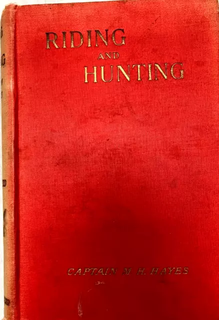 Riding And Hunting - Captain M H Hayes 1910 Edition