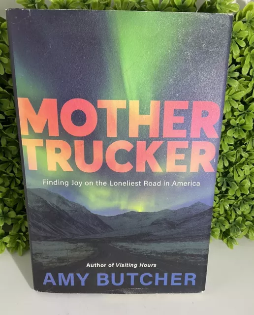 Mothertrucker : Finding Joy on the Loneliest Road in America by Amy Butcher🔥