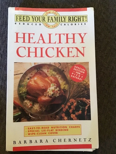 HEALTHY CHICKEN (FEED YOUR FAMILY RIGHT) By Barbara Chernetz