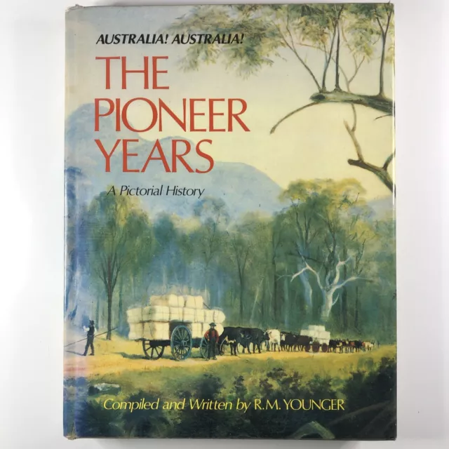 Australia! The Pioneer Years A Pictorial History by R.M. Younger Hardcover Book