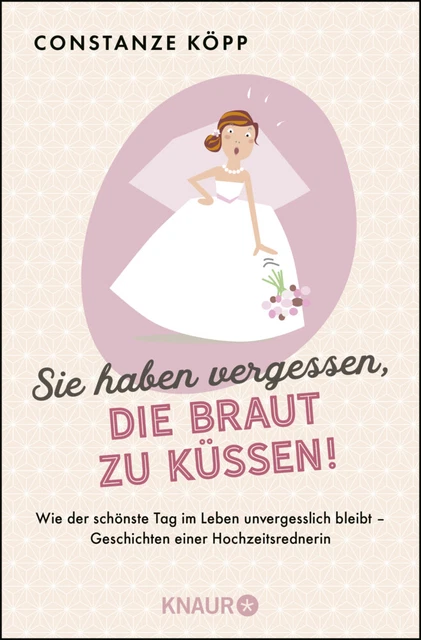 Constanze Köpp | Sie haben vergessen, die Braut zu küssen! | Taschenbuch (2019)