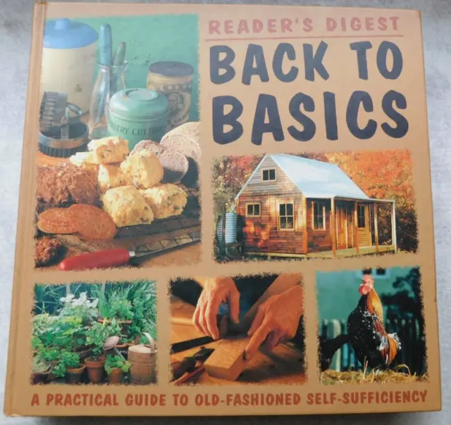 BACK TO BASICS - A Practical Guide to Old-Fashioned Self-Sufficiency H/C 2003