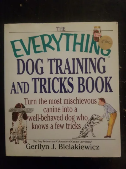 Everything®: The Everything Dog Training and Tricks Book : Turn the Most Mischi…