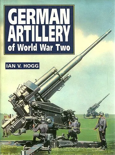 German Artillery of World War Two-Ian V. Hogg