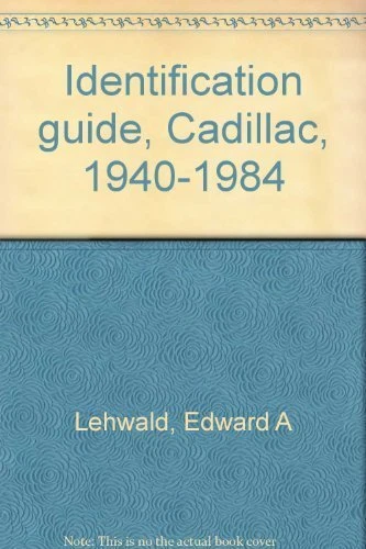 IDENTIFICATION GUIDE, CADILLAC, 1940-1984 By Edward A Lehwald **Excellent**