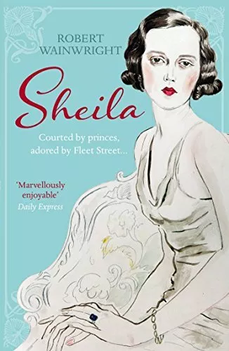 Sheila: The Australian Ingenue Who Bewitched British Society. Wainwri PB**