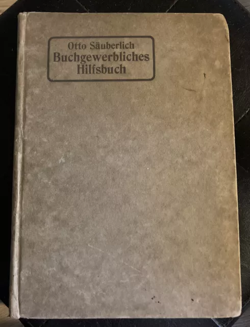 Buch „Buchgewerbliches Hilfsbuch“ 1917 Otto Säuberlich Buchdruck Buchbinderei