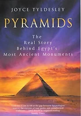 PYRAMIDS: THE REAL Story Behind Egypt's Most Ancient Monuments by Joyce