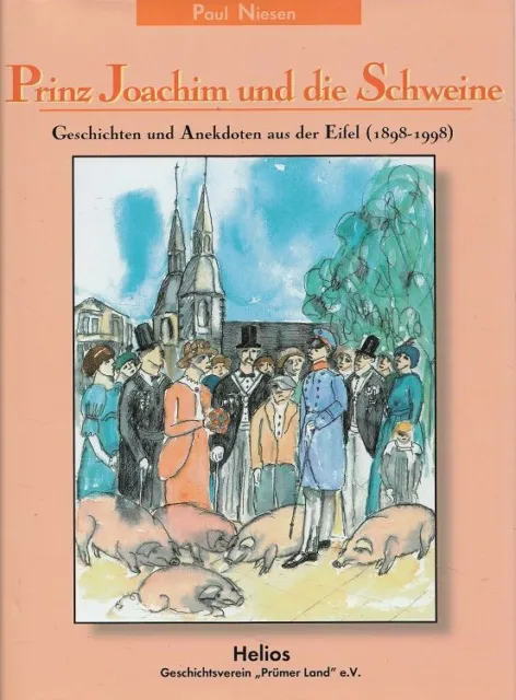 Prinz Joachim und die Schweine : Geschichten und Anekdoten aus der Eifel (1898 -