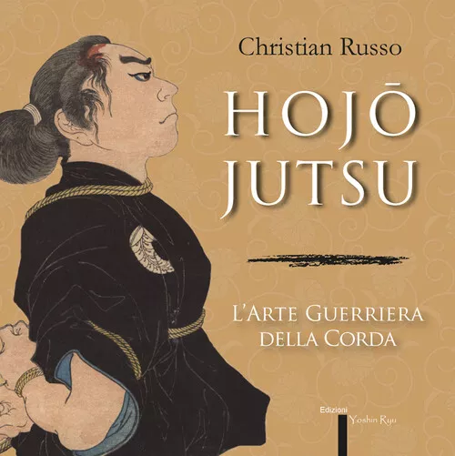 Hojojutsu. L'arte guerriera della corda - Russo Christian