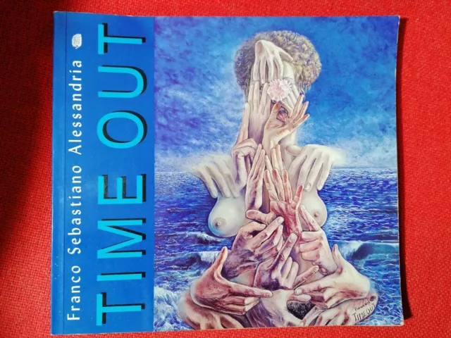 Time Out Franco Sebastiano Alessandria Libro catalogo di opere d'arte 2001