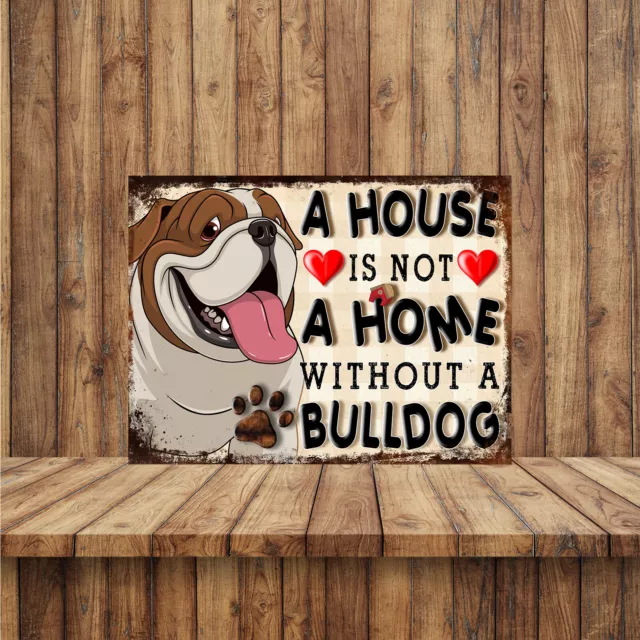 A House Is Not A Home Without A BullDog Metal Gate Sign 150mm x 200mm 1864H1