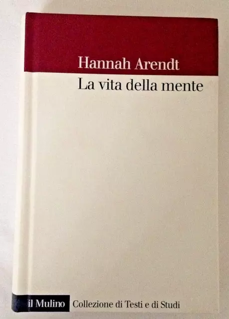 Hannah Harendt La Vita Della Mente Il Mulino 2006 Come Nuovo