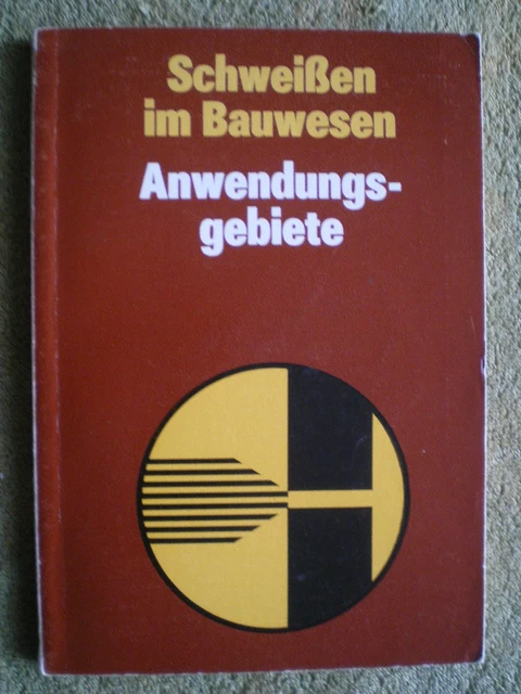 Schweißen im Bauwesen - Anwendungsgebiete - DDR Buch Stahlbetonbau Stahlbau Schweißen im Bauwesen - Anwendungsgebiete - DDR Buch Stahlbetonbau Stahlbau