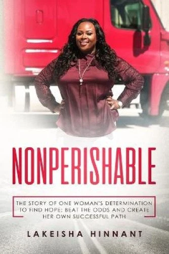 NONPERISHABLE: THE STORY of One Woman's Determination to Find Hope ...