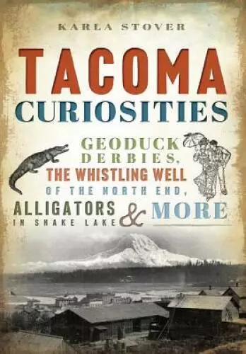 Tacoma Curiosities - Paperback By Stover, Karla - GOOD