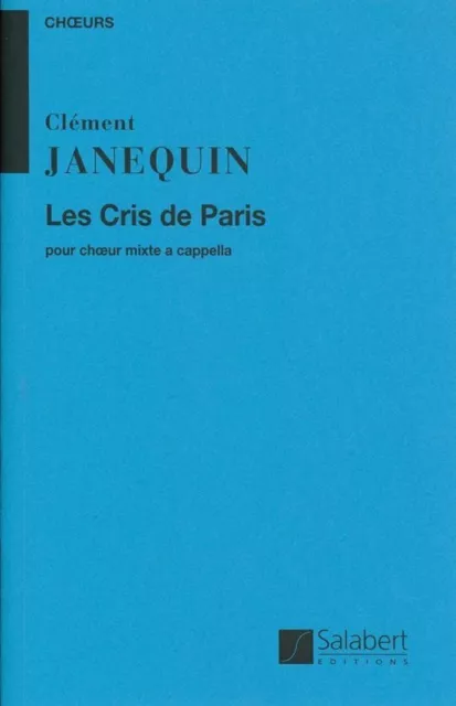 Les cris de Paris Clément Janequin Partition - Chœur Mixe a cappella