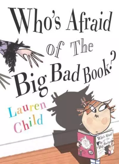 Who's Afraid of the Big Bad Book? By Lauren Child