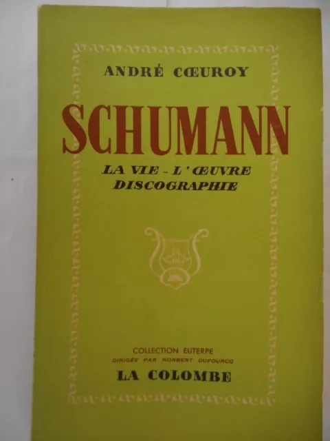 COEUROY André - SCHUMANN - la vie - l'oeuvre - discographie