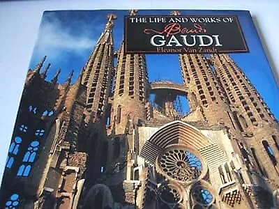 The Life and Works of Gaudi, van Zandt, Eleanor, Used; Good Book