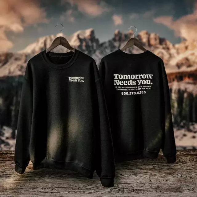 Tomorrow Needs You Crewneck Suicide Prevention Mental Health Help Sweatshirt