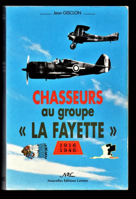 CHASSEURS au Groupe "LA FAYETTE"  par Jean GISCLON - Envoi de l'auteur- Aviation