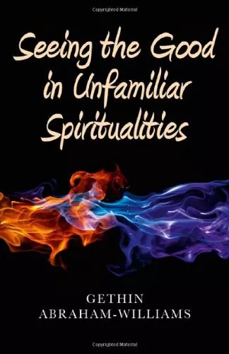 Seeing the Good in Unfamiliar Spiritualities