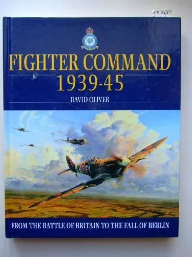 Fighter Command 1939-45 - From the Battle of Britain to the Fall of Berlin-Davi