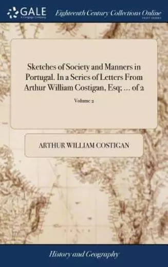 Sketches Of Society And Manners In Portugal  In A Series Of Letters From Ar...