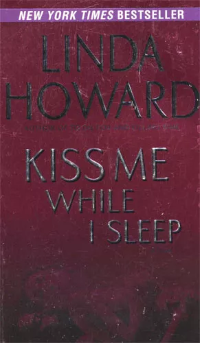 LINDA HOWARD - Kiss Me While I Sleep