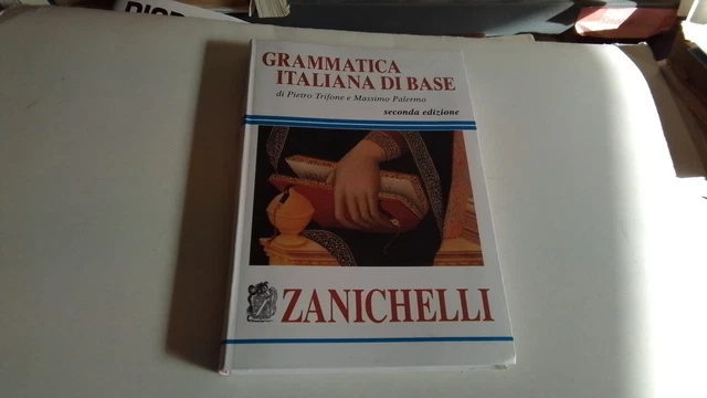 Trifone/Dardano, Grammatica italiana di base, Zanichelli, 18d24