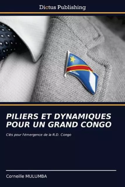 Piliers Et Dynamiques Pour Un Grand Congo by Corneille Mulumba Paperback Book