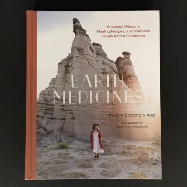 Earth Medicines: Ancestral Wisdom, Healing Recipes, and Wellness Rituals from a