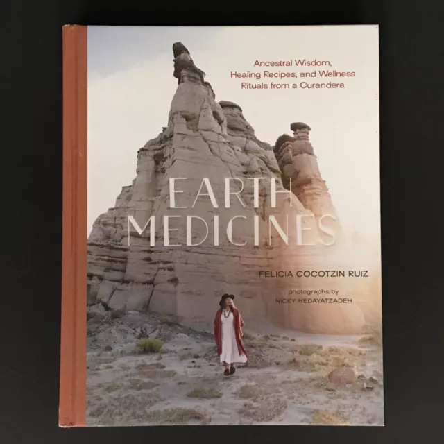 Earth Medicines: Ancestral Wisdom, Healing Recipes, and Wellness Rituals from a