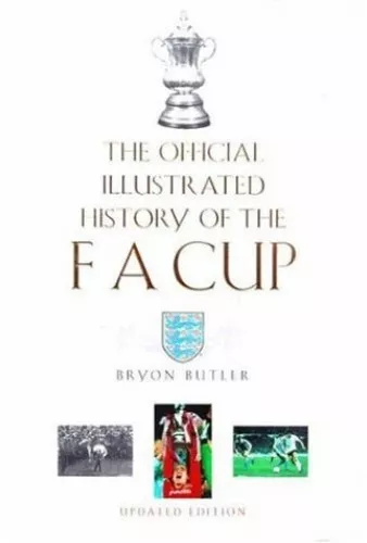 The Official Illustrated History of the FA Cup by Butler, Bryon Hardback Book