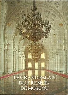 Le Grand Palais du Kremlin de Moscou. de MARKOVA G. & COLL... | Livre | état bon