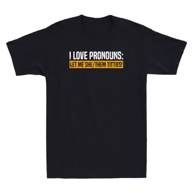 I Love Pronouns Let Me She Them Titties Funny Saying Quote Vintage Men's T-Shirt