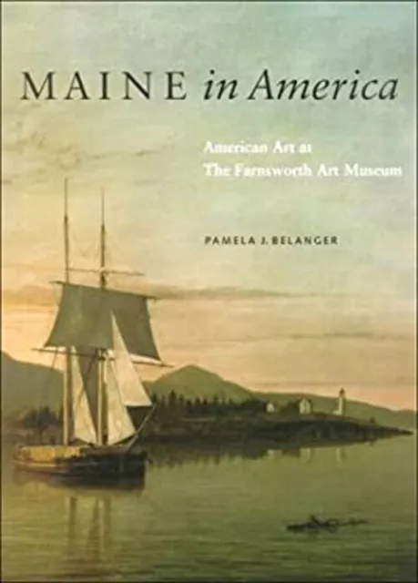 Maine in America : American Art at the Farnsworth Art Museum Pame