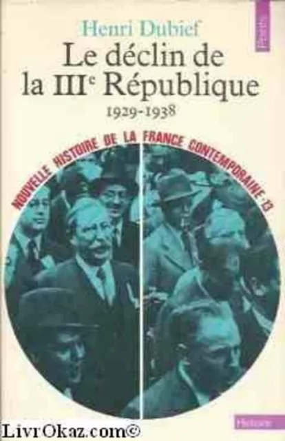 Nouvelle Histoire De La France Contemporaine Tome 13 - Le Déclin De La