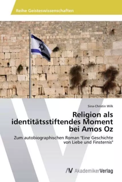 Religion als identitätsstiftendes Moment bei Amos Oz Sina-Christin Wilk Buch