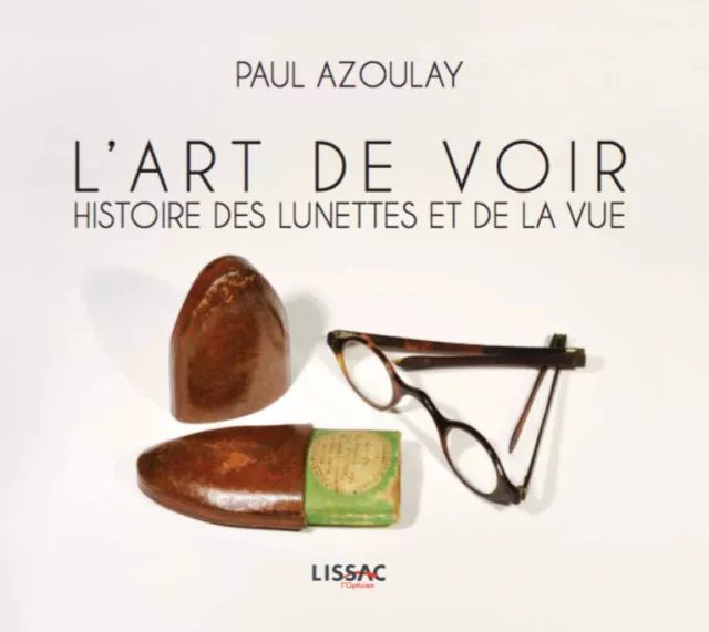 MAGNIFIQUE LIVRE SUR L'HISTOIRE DES LUNETTES (L'Art de Voir de Paul Azoulay) -