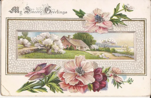 My Sincere Greetings - Rural Scene & Flowers - 1913 - EMBOSSED
