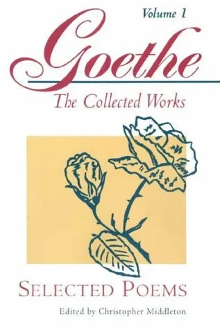 Selected Poems (Goethe: The Collected Works, Vol. 1)