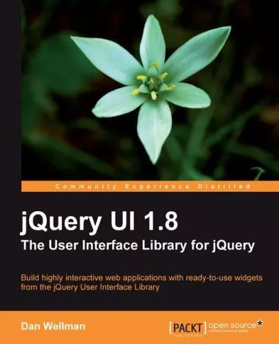 Jquery Ui 1.8: The User Interface Library for Jquery by Wellman, Dan