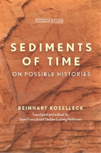 Reinhart Koselleck Sediments of Time (Poche) Cultural Memory in the Present