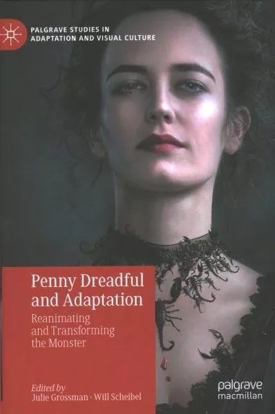 Penny Dreadful and Adaptation : Reanimating and Transforming the Monster, Har...