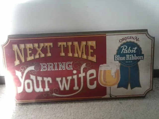 Vintage Pabst Blue Ribbon "Next Time Bring Your Wife" Wood Wooden Beer Sign