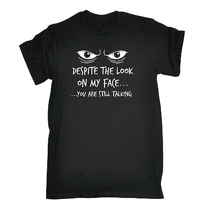 Despite The Look On My Face Youre Still Talking Graphic T-SHIRT Gift Birthday