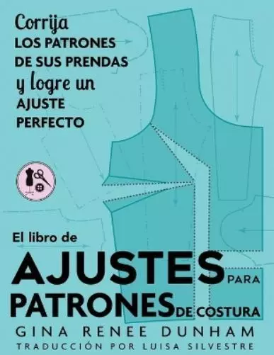 Gina Renee Dunham El libro de ajustes para patrones de costura (Tapa blanda)