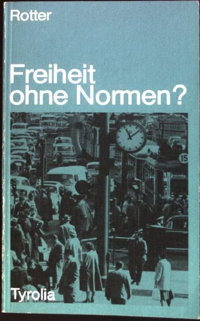 Freiheit ohne Normen? Rotter, Hans: